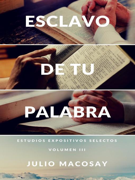 Title details for Esclavo de tu Palabra — Volumen III by Julio C. Macosay - Available